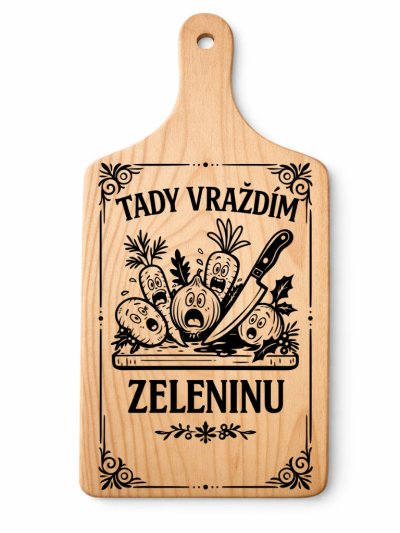 Dřevěné prkénko s vtipným gravírováním Vtipná Kuchyně: Vraždím zeleninu